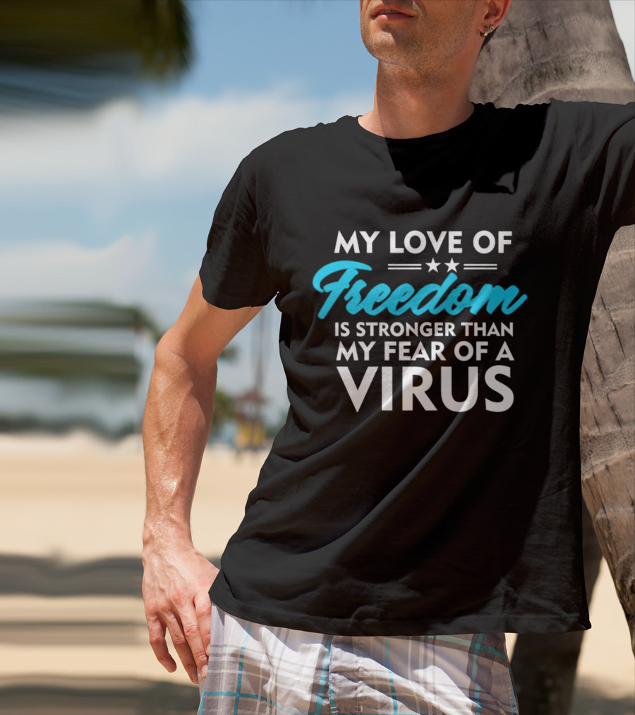 My Love Of Freedom Is Stronger Than My Fear Of A Virus Two Stars T-Shirt
