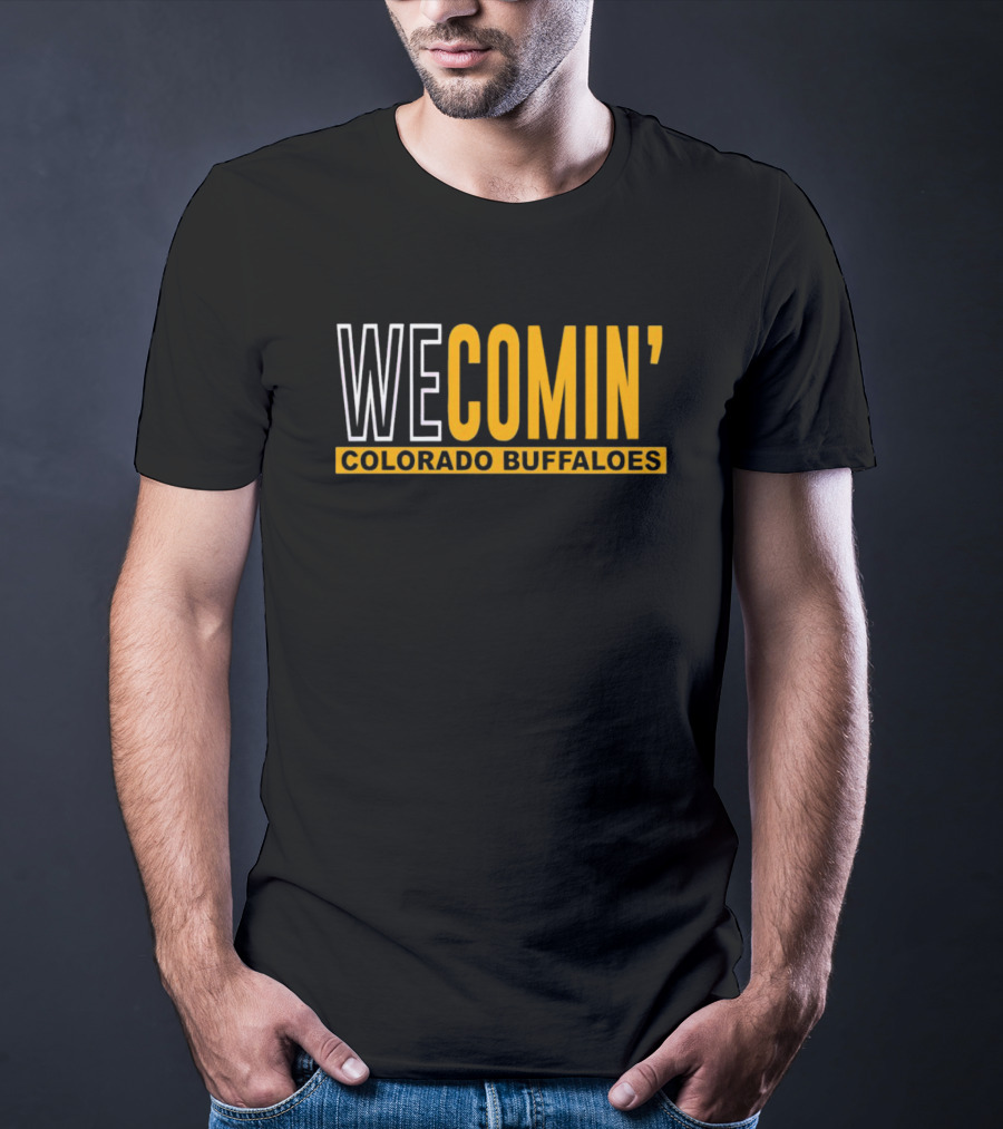 WE COMIN' Colorado Buffaloes Football Rallying Cry T-Shirt