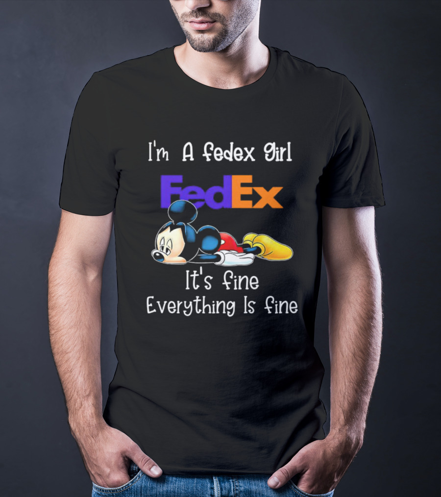 I'm A FedEx Girl Mickey Mouse It's Fine Everything Is Fine T-Shirt