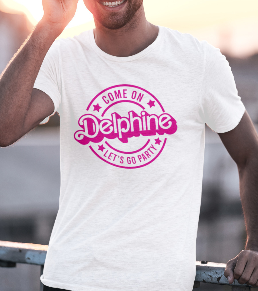 Come On Delphine Let's Go Party Barbie T-Shirt