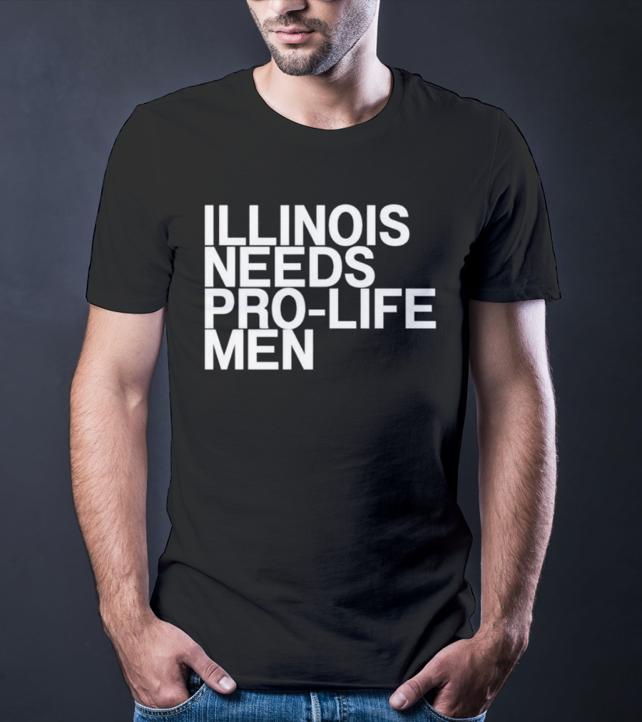 Illinois Needs Pro-Life Men T-Shirt