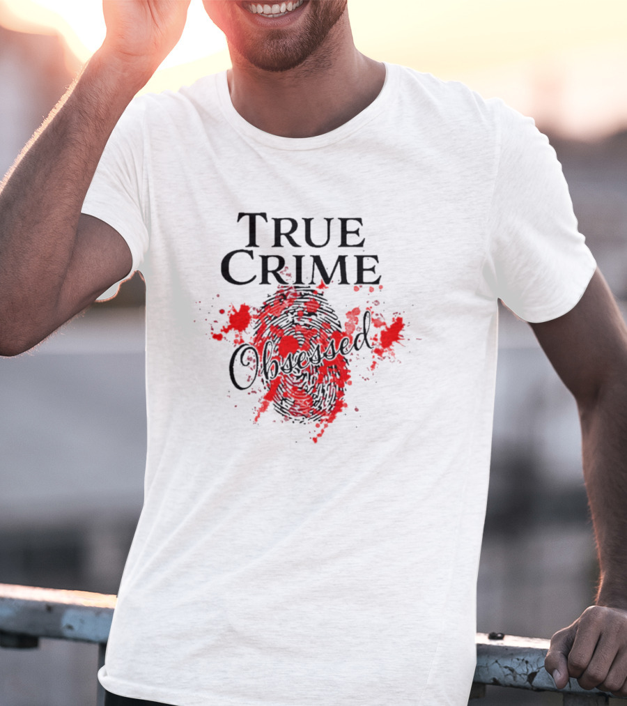 True Crime Obsessed Fingerprints Blood T-Shirt