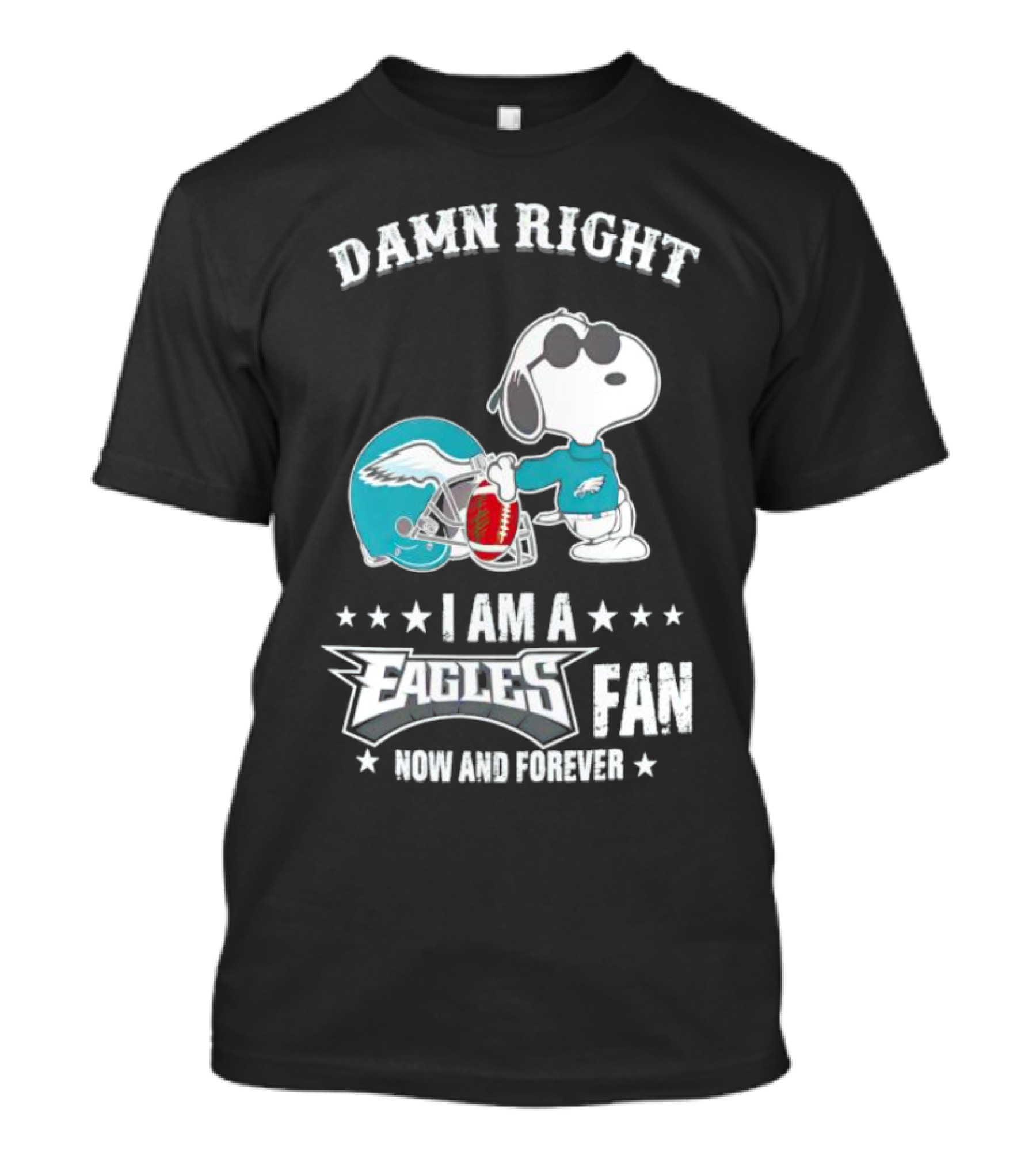Damn Right I Am A Philadelphia Eagles Fan Now And Forever Snoopy T-Shirt