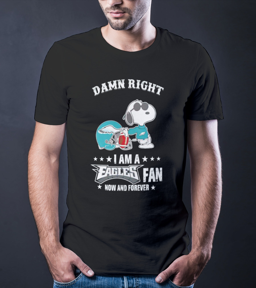 Damn Right I Am A Philadelphia Eagles Fan Now And Forever Snoopy T-Shirt