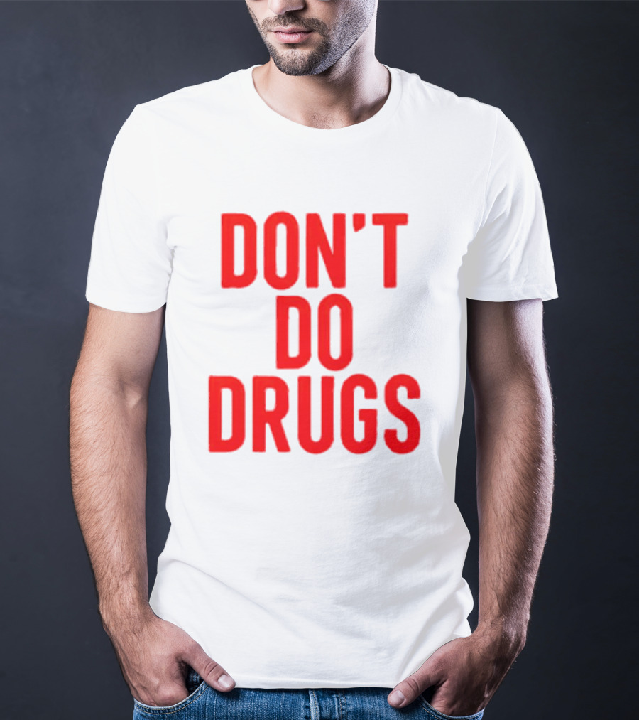 DON'T DO DRUGS T-Shirt