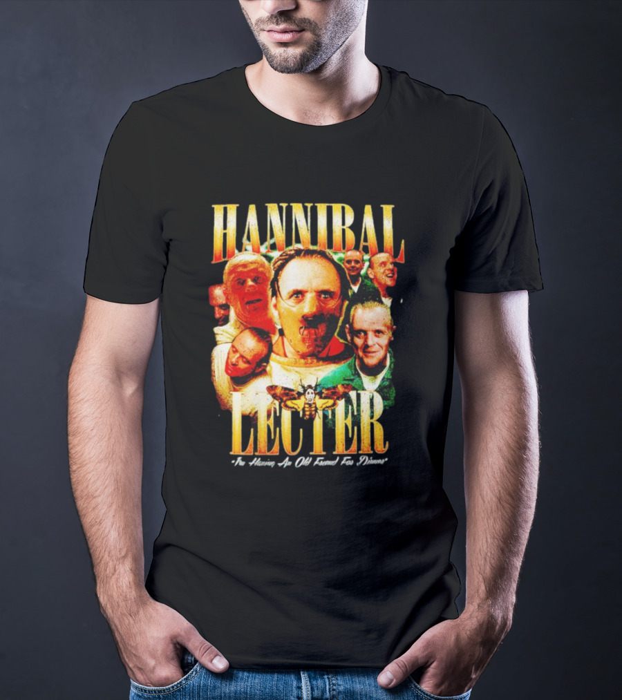 Hannibal Lecter I'm Having An Old Friend For Dinner With Multiple Faces And Moth T-Shirt