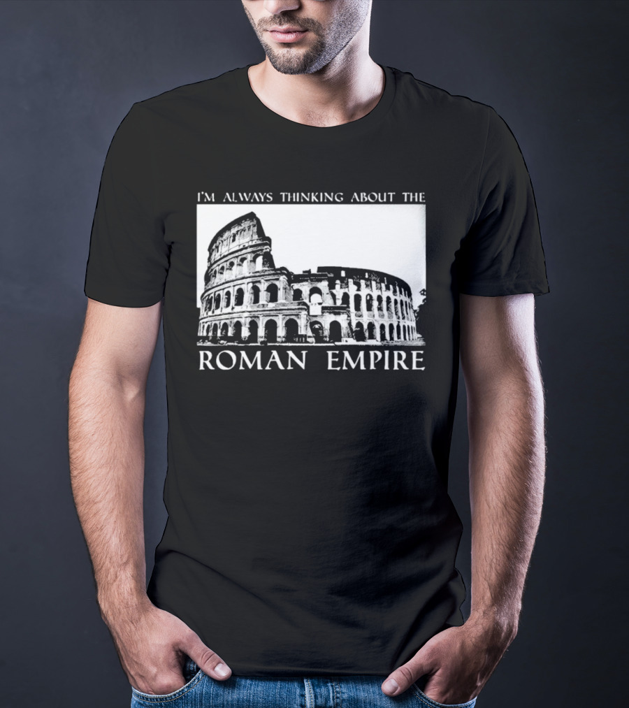 I’m Always Thinking About The Roman Empire Colosseum T-Shirt