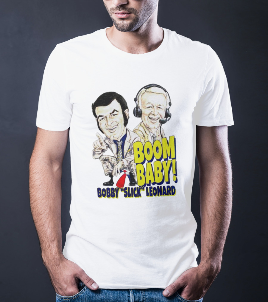 BOOM BABY BOBBY SLICK LEONARD T-Shirt