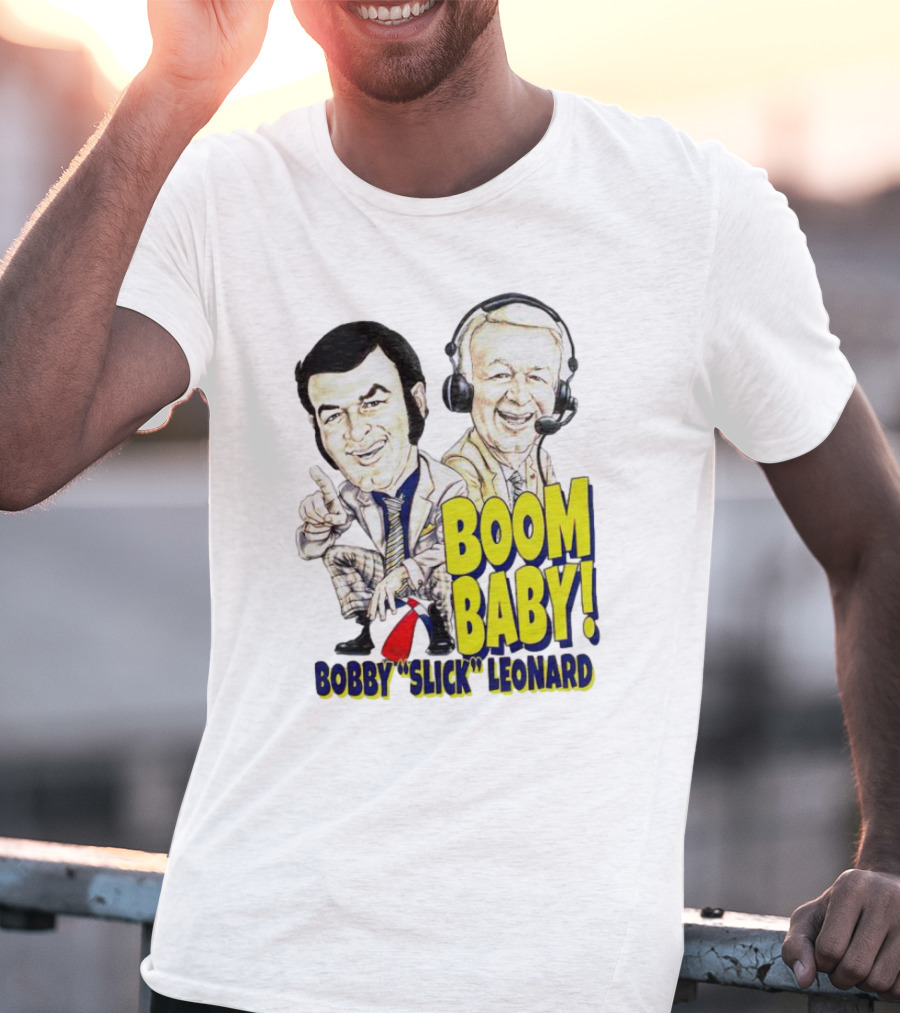 BOOM BABY BOBBY SLICK LEONARD T-Shirt