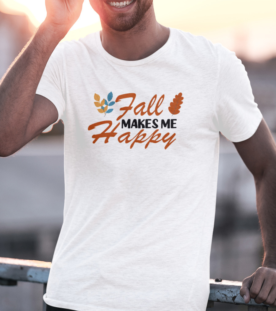 Fall Makes Me Happy With Colorful Leaves T-Shirt