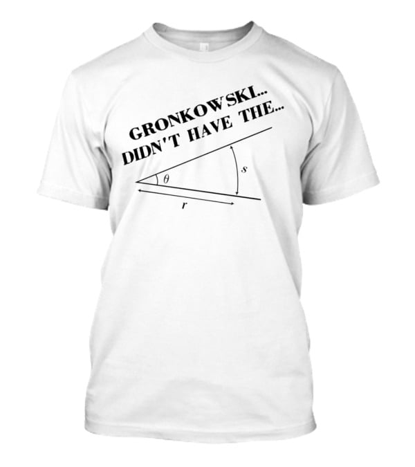 Gronkowski Didn’t Have The Angle Theta Geometry Visual T-Shirt