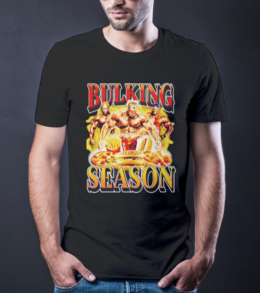 Bulking Season Gym Nutrition Bodybuilders With Fast Food T-Shirt