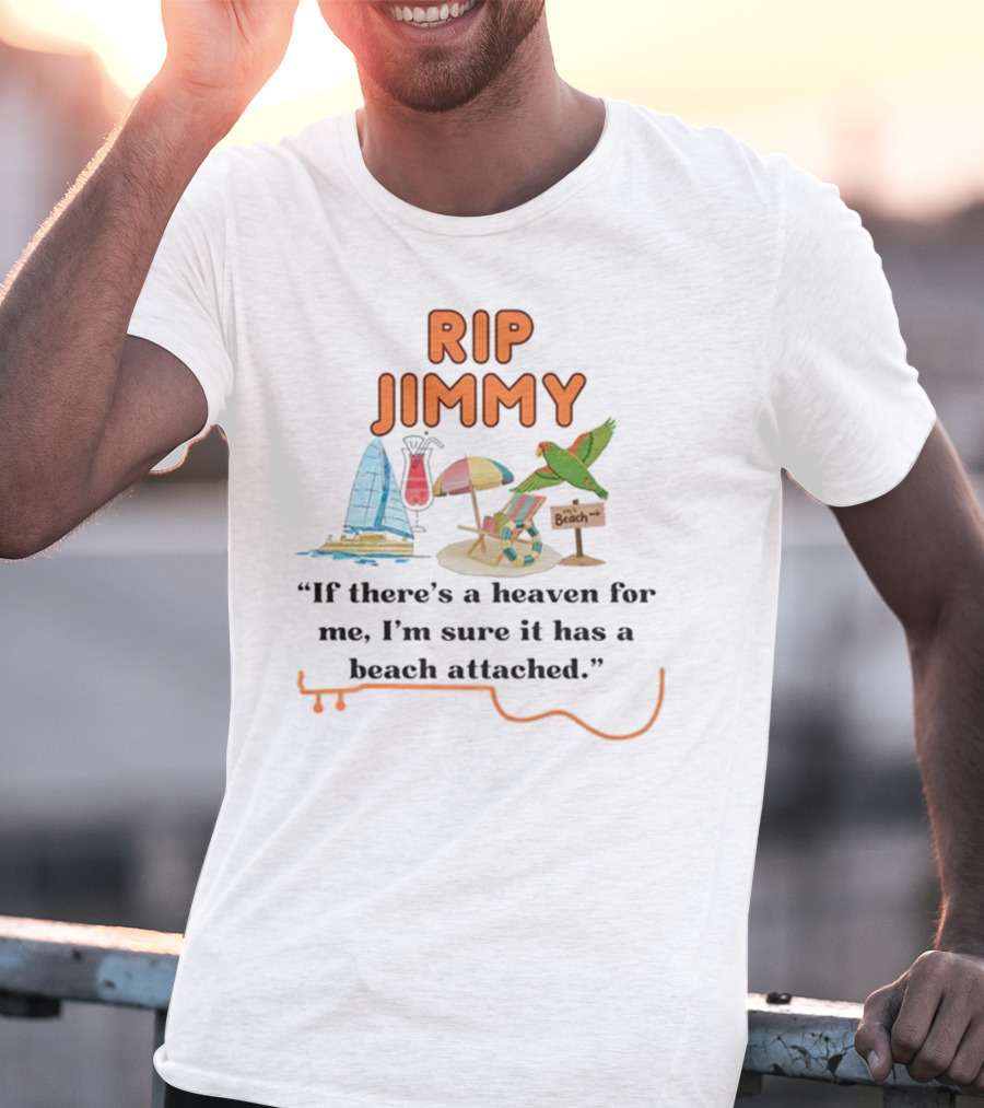 RIP Jimmy If There’s A Heaven For Me With A Beach Attached Parrot And Sailboat T-Shirt
