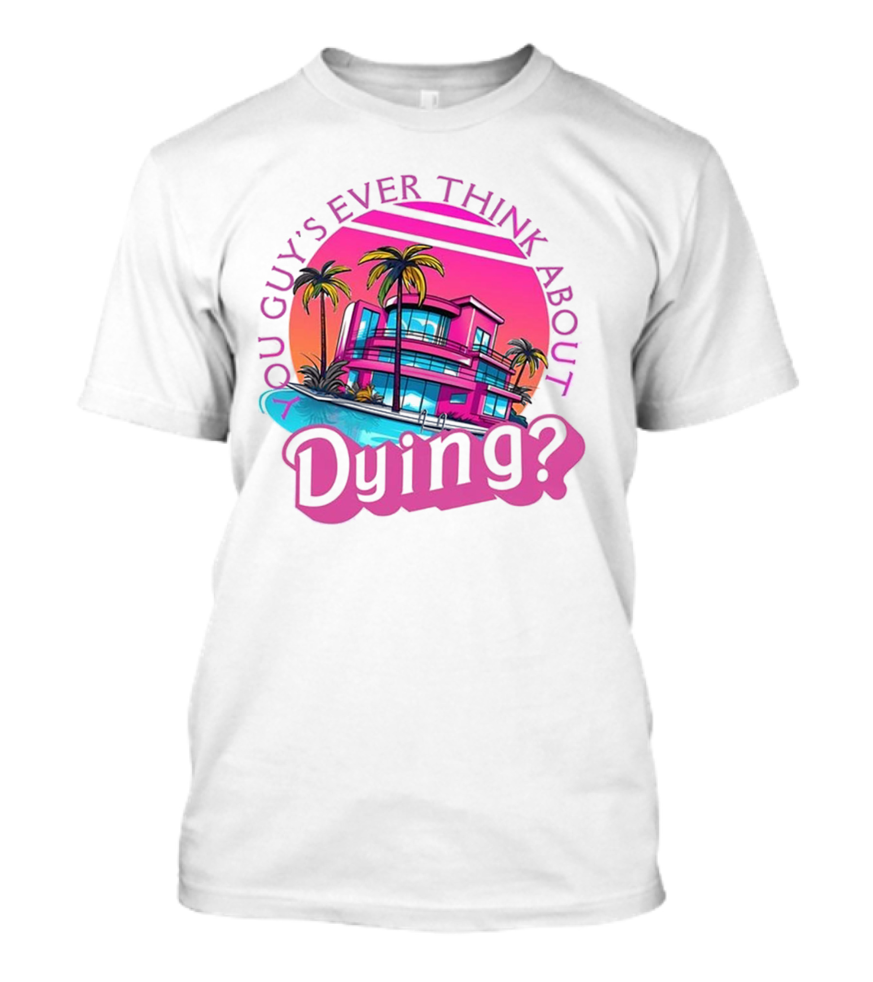 You Guy's Ever Think About Dying? Retro Palm Tree Sunset Vibrant Pink Neon Aesthetic T-Shirt