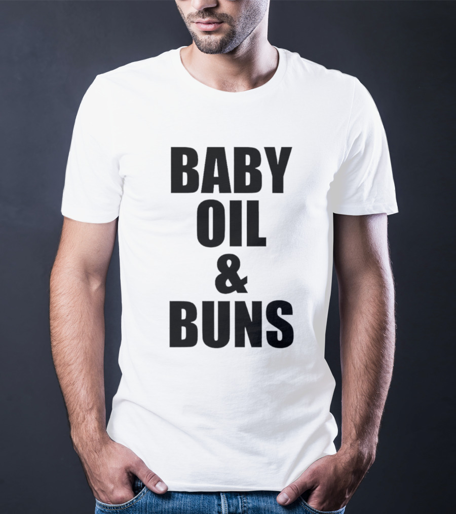 Baby Oil And Buns Fun Phrase T-Shirt