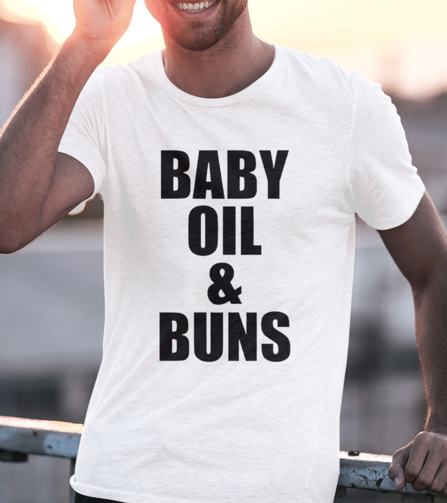 Baby Oil And Buns Fun Phrase T-Shirt