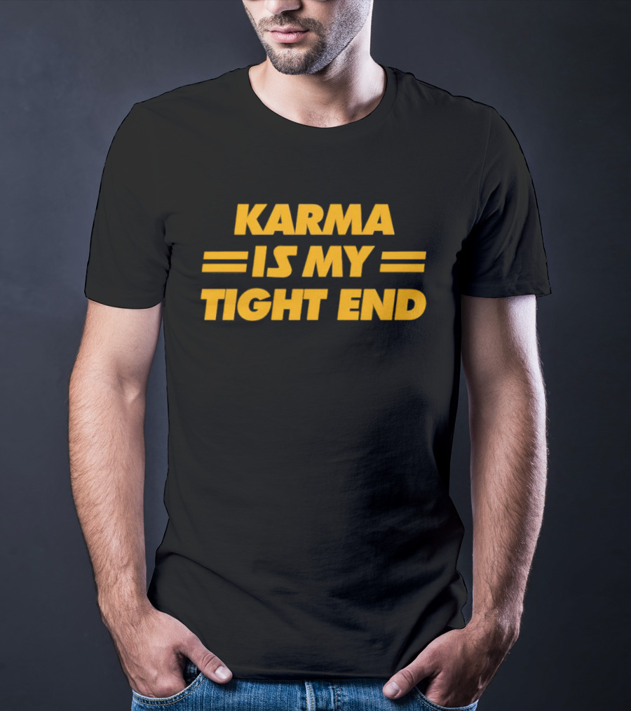 Karma Is My Tight End T-Shirt
