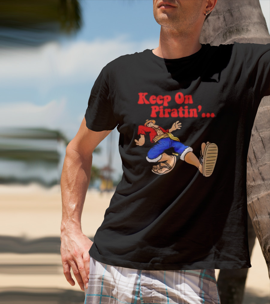 Keep On Piratin' Luffy Strutting Confidently T-Shirt