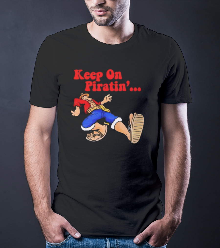 Keep On Piratin' Luffy Strutting Confidently T-Shirt