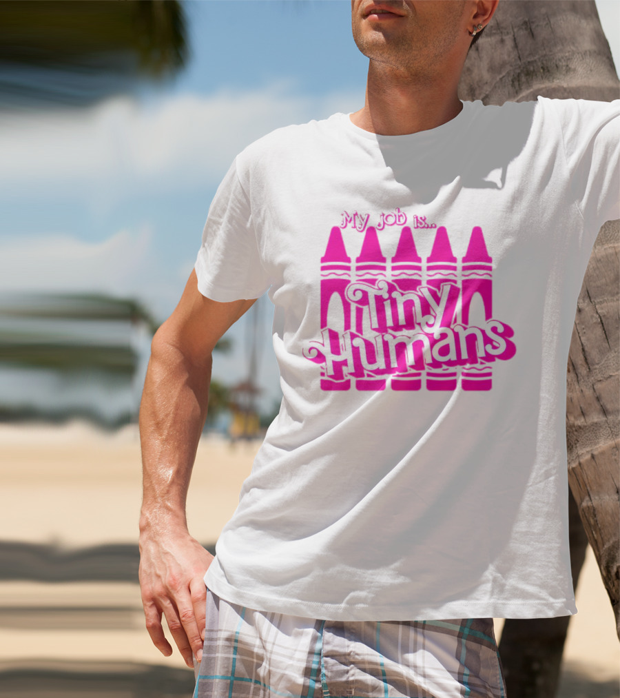 My Job Is Tiny Humans Pink Crayons T-Shirt