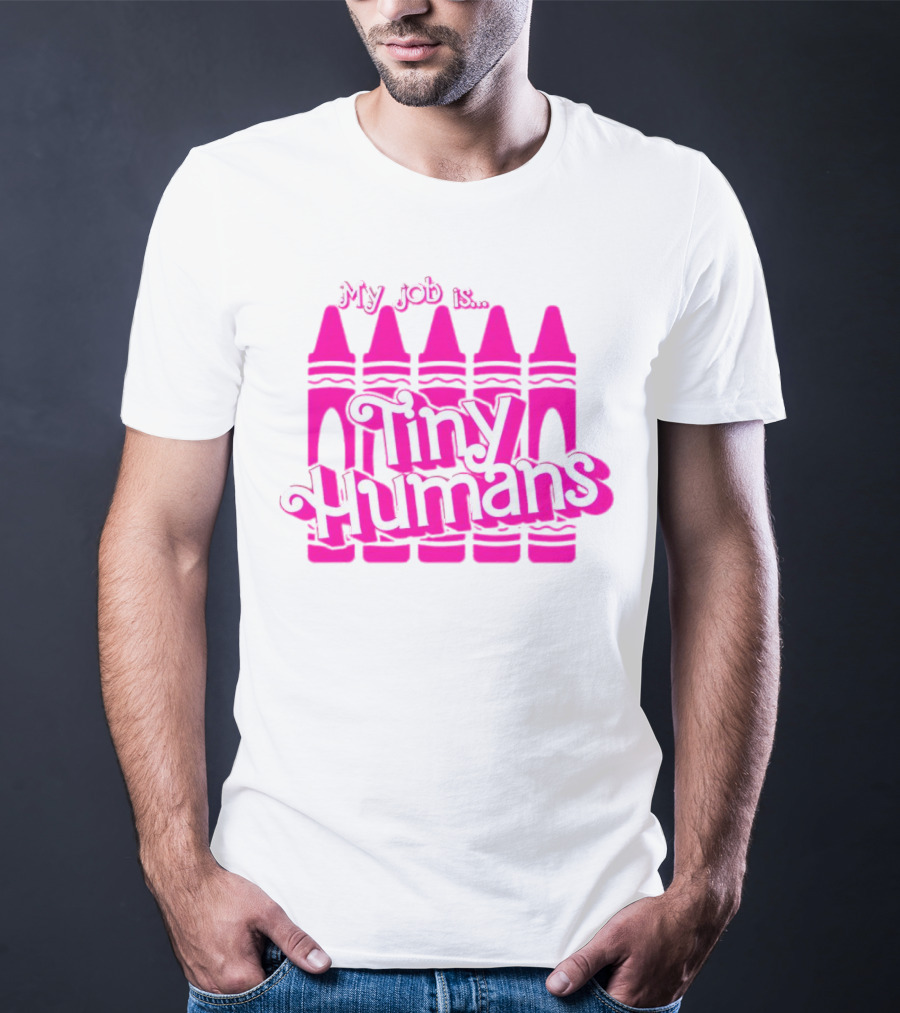 My Job Is Tiny Humans Pink Crayons T-Shirt