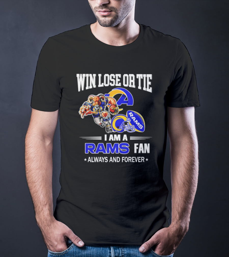 Win Lose Or Tie Los Angeles Rams Fan Always And Forever T-Shirt