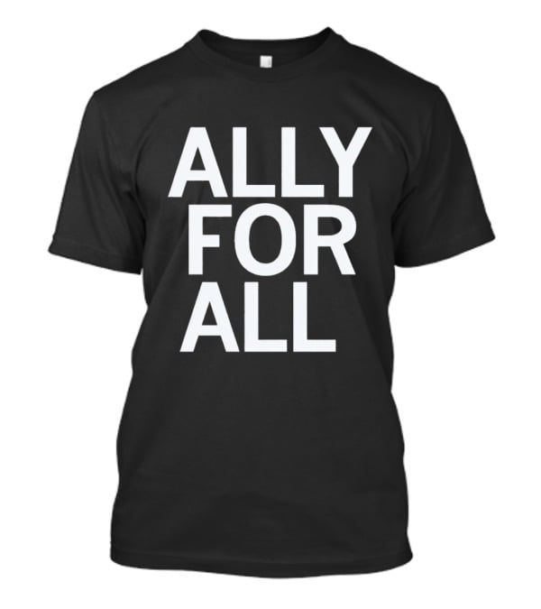 ALLY FOR ALL T-Shirt
