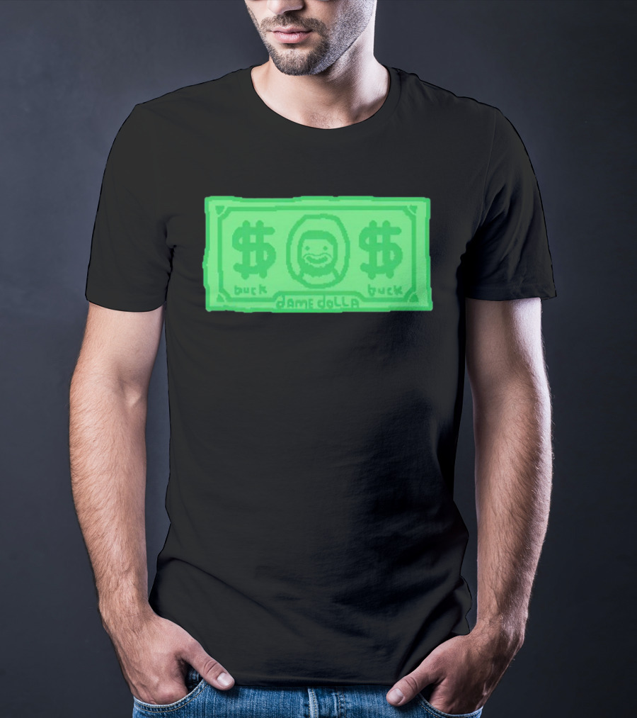 Dame Dolla Buck Dollar Bill T-Shirt