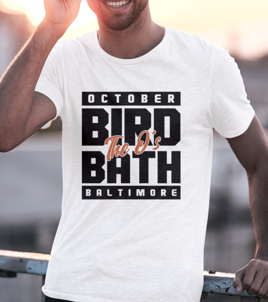 October Bird Bath The O's Baltimore T-Shirt