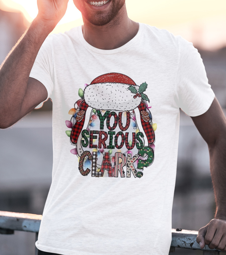 You Serious Clark Christmas Santa Hat Lights T-Shirt