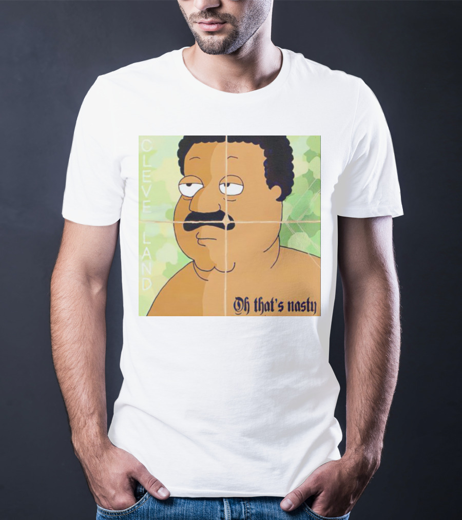 Cleveland Oh That's Nasty Family Guy Cartoon Meme T-Shirt