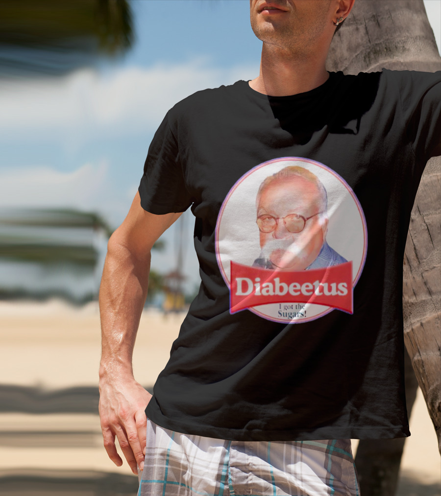 Diabeetus I Got The Sugars Wilford Brimley Meme T-Shirt