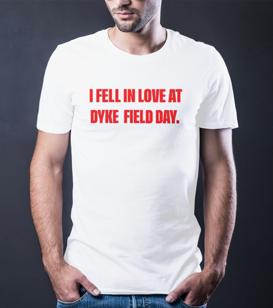 I Fell In Love At Dyke Field Day T-Shirt