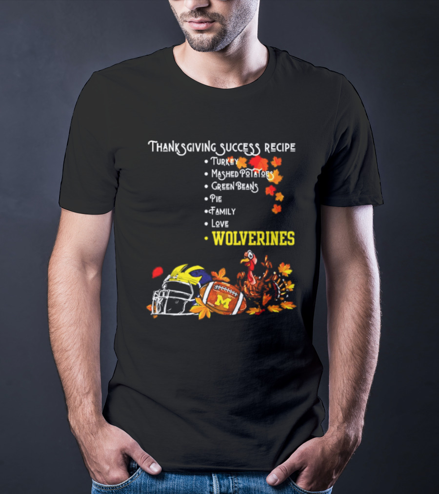 Thanksgiving Success Recipe Wolverines Turkey Football Family Love Michigan T-Shirt