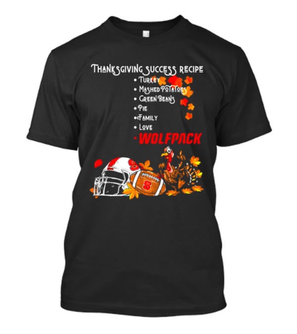 Thanksgiving Success Recipe NC State Wolfpack Turkey Family Football T-Shirt