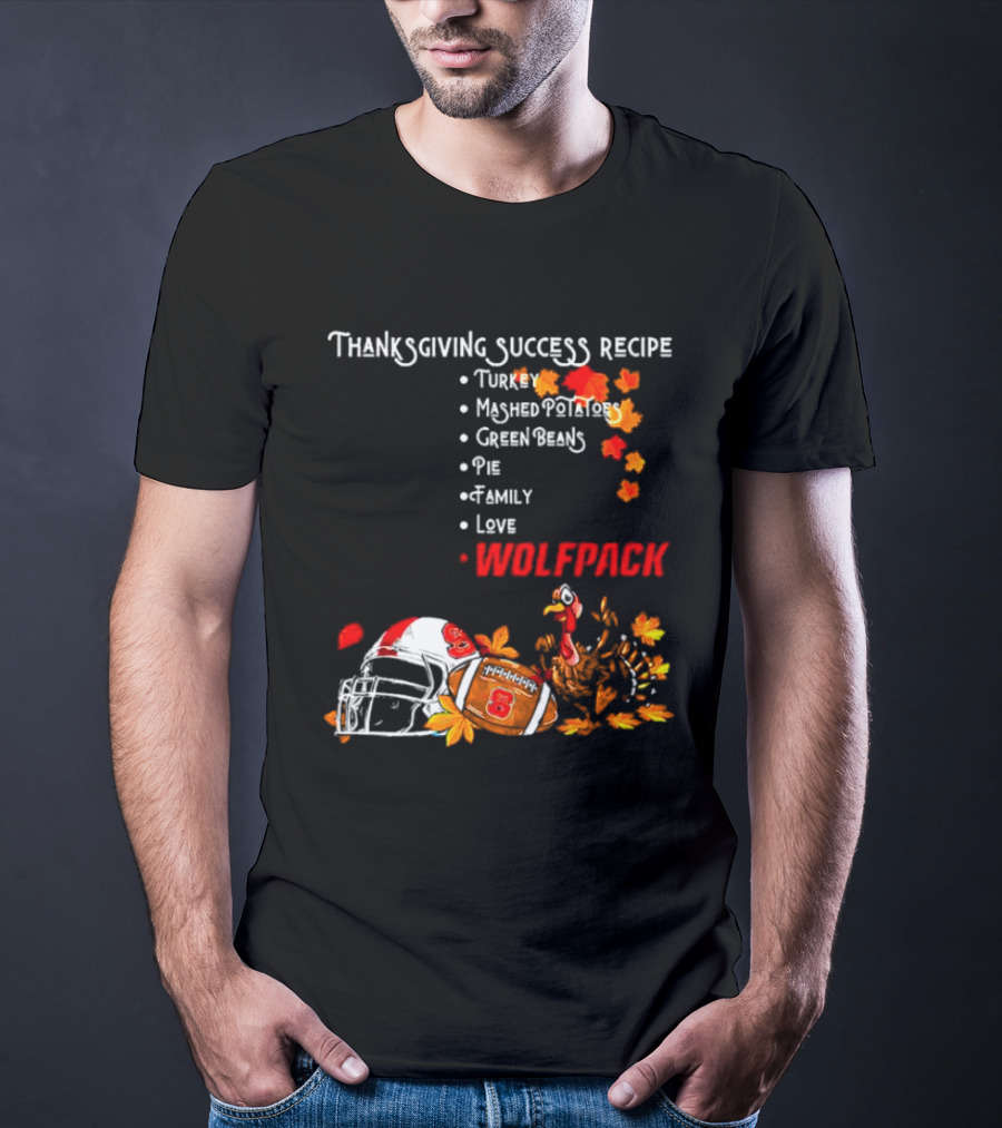 Thanksgiving Success Recipe NC State Wolfpack Turkey Family Football T-Shirt