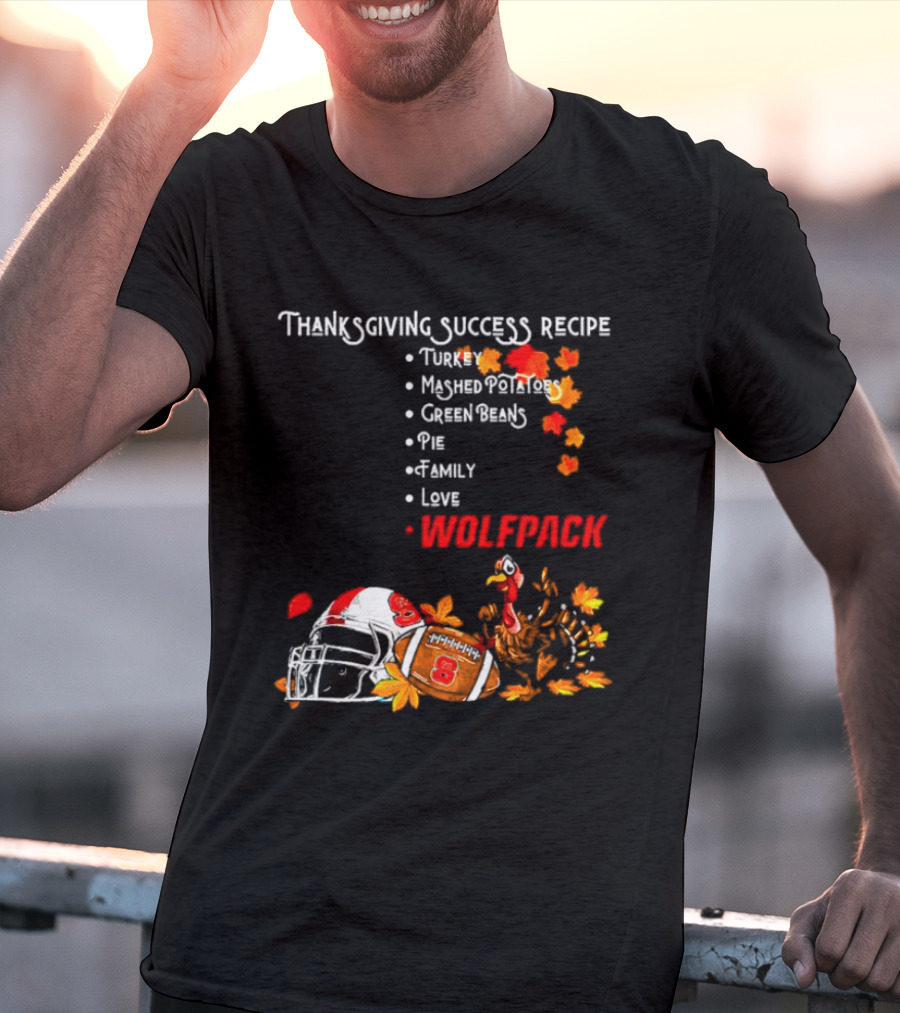 Thanksgiving Success Recipe NC State Wolfpack Turkey Family Football T-Shirt
