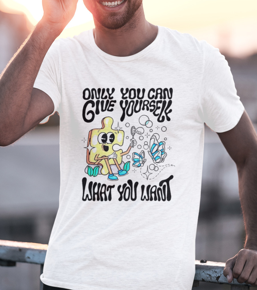 Only You Can Give Yourself What You Want Puzzle Piece With Butterflies T-Shirt