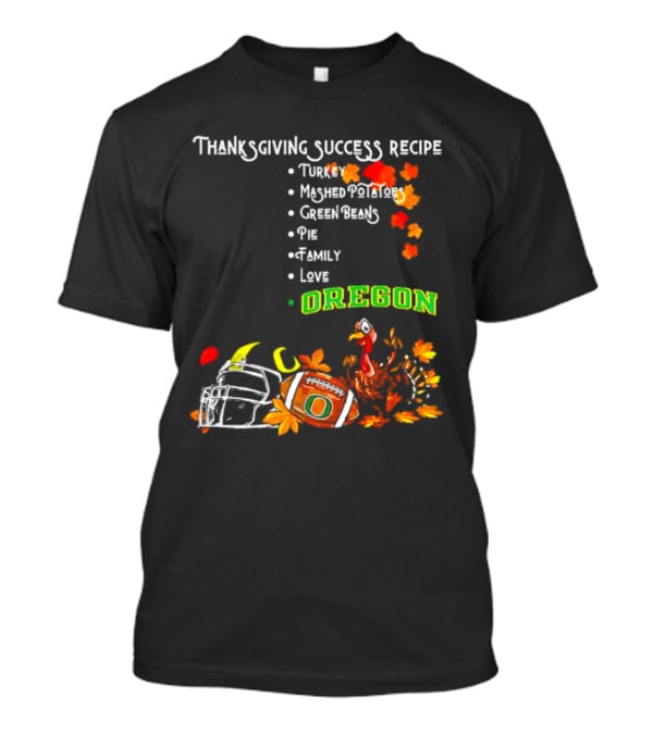 Thanksgiving Success Recipe Turkey Football Helmet Oregon T-Shirt