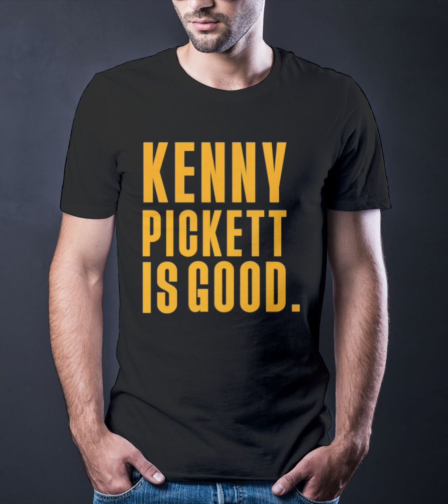 Kenny Pickett Is Good T-Shirt