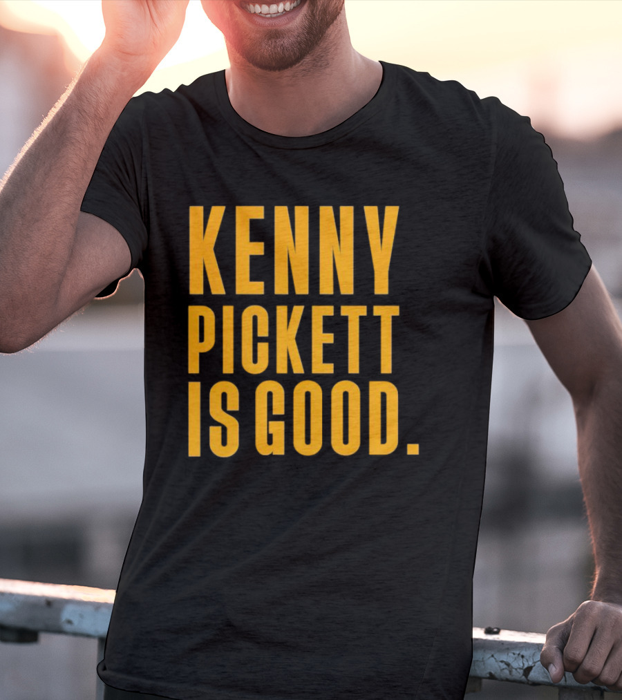 Kenny Pickett Is Good T-Shirt