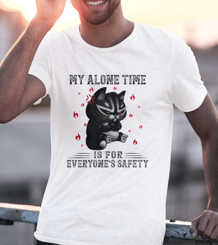 Angry Cat My Alone Time Is For Everyone’s Safety With Fiery Mood T-Shirt