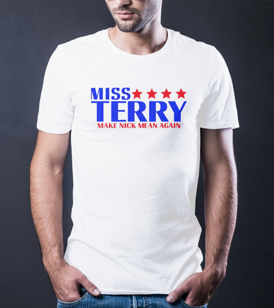 Miss Terry Make Nick Mean Again Four Red Stars Blue Text T-Shirt