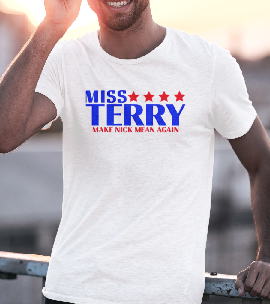 Miss Terry Make Nick Mean Again Four Red Stars Blue Text T-Shirt