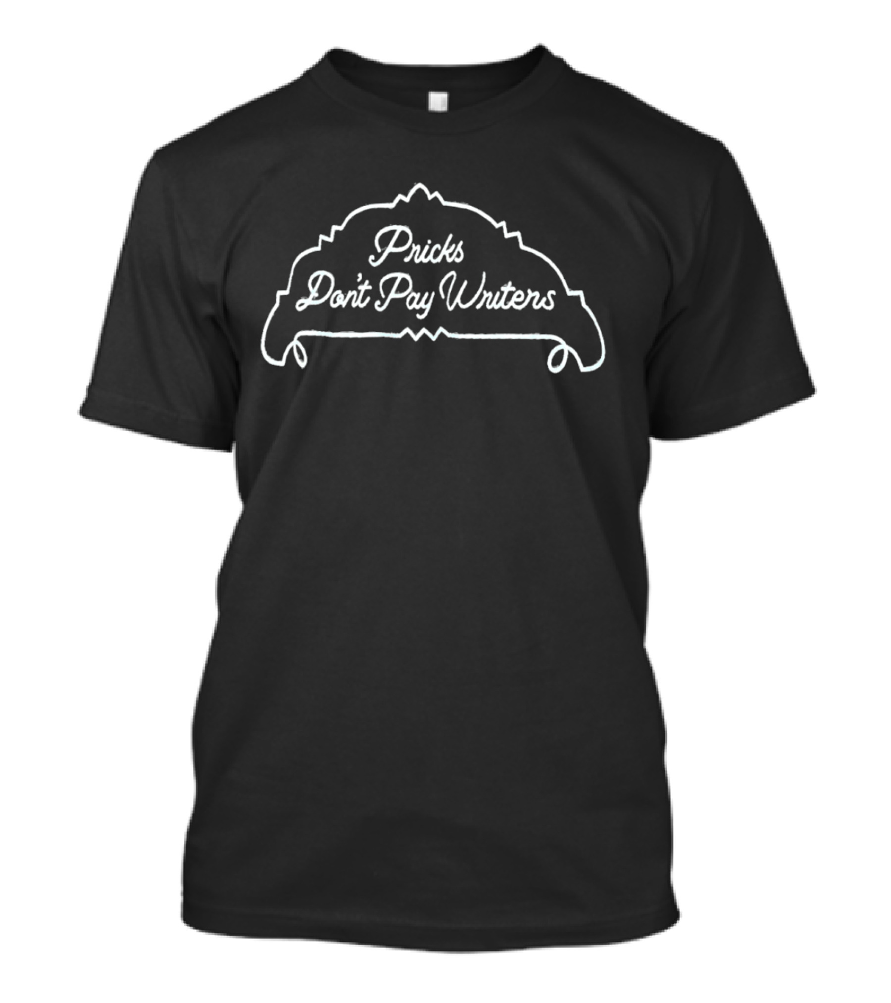 Pricks Don’t Pay Writers Retro Arch T-Shirt