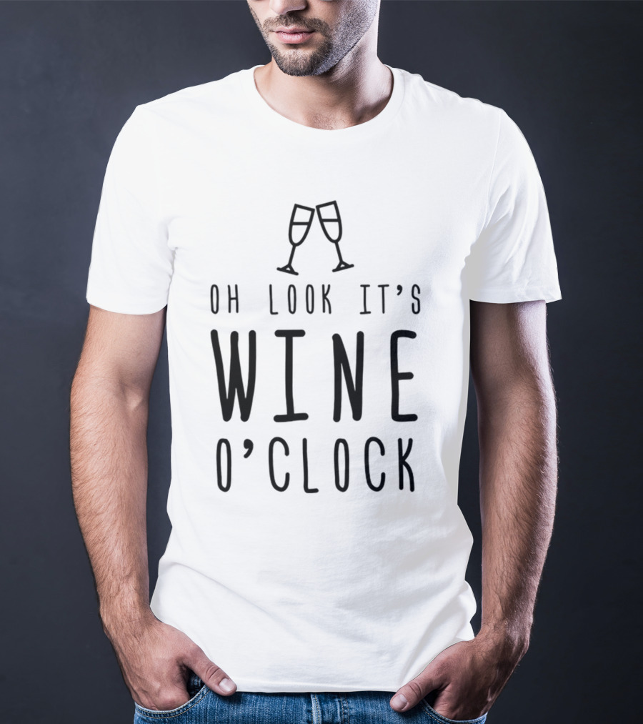 Oh Look It's Wine O'Clock Funny Mom Wife Gift T-Shirt