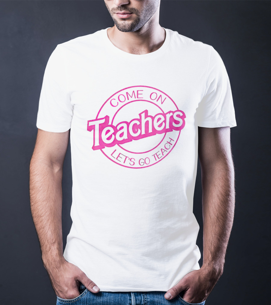 Barbie Come On Teachers Let's Go Teach Pink T-Shirt
