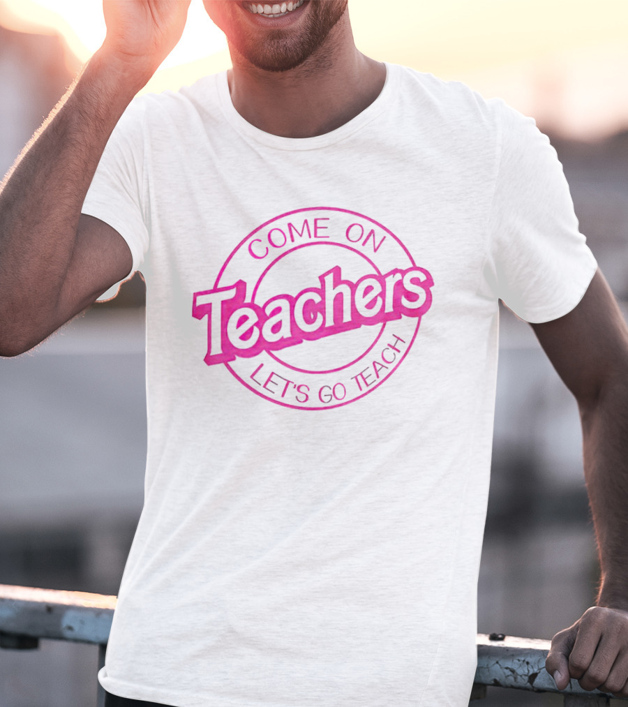 Barbie Come On Teachers Let's Go Teach Pink T-Shirt