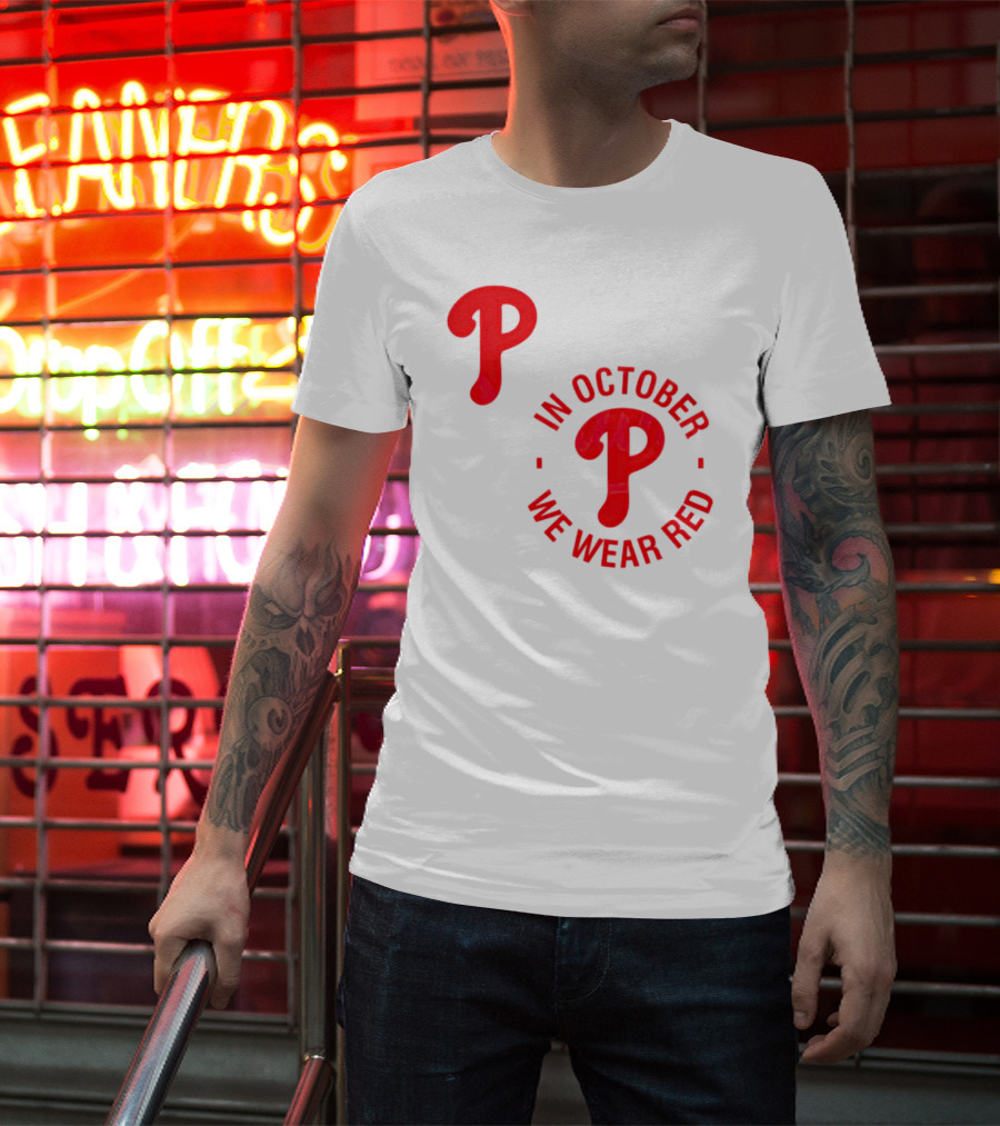 Phillies P Logo In October We Wear Red T-Shirt