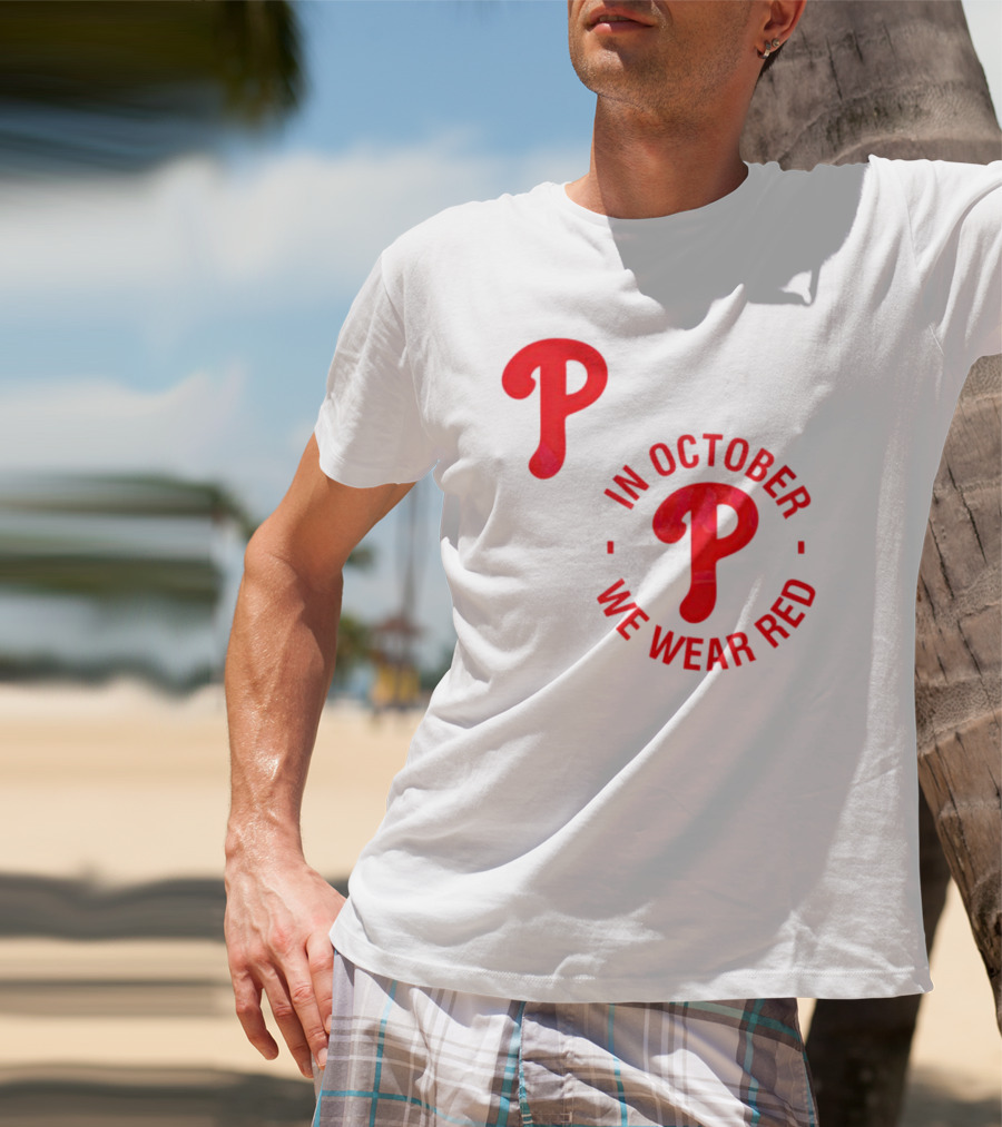 Phillies P Logo In October We Wear Red T-Shirt